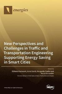 bokomslag New Perspectives and Challenges in Traffic and Transportation Engineering Supporting Energy Saving in Smart Cities