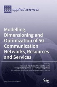 bokomslag Modelling, Dimensioning and Optimization of 5G Communication Networks, Resources and Services