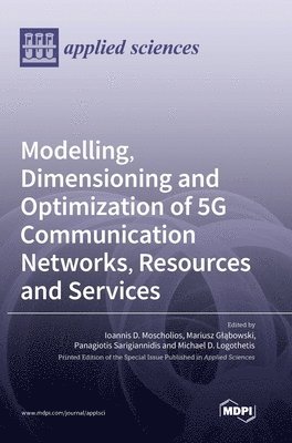 bokomslag Modelling, Dimensioning and Optimization of 5G Communication Networks, Resources and Services