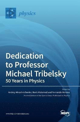 Andrey Miroshnichenko, Boris Malomed, Fernando Moreno - Dedication to Professor Michael Tribelsky, Inbunden