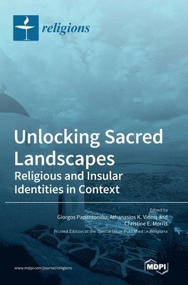 Giorgos Papantoniou, Athanasios K Vionis, Christine E Morris - Unlocking Sacred Landscapes, Inbunden
