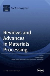 bokomslag Reviews and Advances in Materials Processing