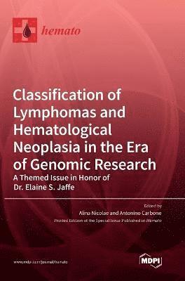 Classification of Lymphomas and Hematological Neoplasia in the Era of Genomic Research 1