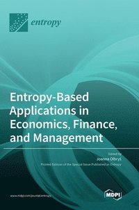 bokomslag Entropy-Based Applications in Economics, Finance, and Management