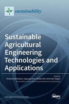 Sustainable Agricultural Engineering Technologies and Applications 1