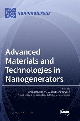 Zhen Wen, Hengyu Guo, Longfei Wang - Advanced Materials and Technologies in Nanogenerators, Inbunden