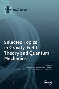 bokomslag Selected Topics in Gravity, Field Theory and Quantum Mechanics