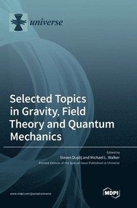 bokomslag Selected Topics in Gravity, Field Theory and Quantum Mechanics
