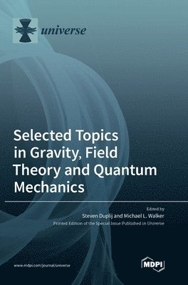 Steven Duplij, Michael L Walker - Selected Topics in Gravity, Field Theory and Quantum Mechanics, Inbunden