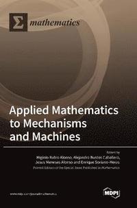 bokomslag Applied Mathematics to Mechanisms and Machines