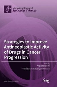bokomslag Strategies to Improve Antineoplastic Activity of Drugs in Cancer Progression