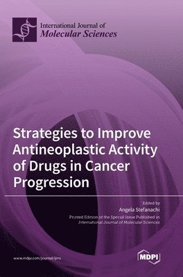 Strategies to Improve Antineoplastic Activity of Drugs in Cancer Progression 1