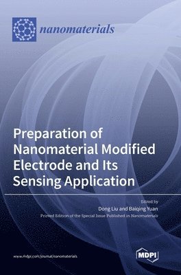 Dong Liu, Baiqing Yuan - Preparation of Nanomaterial Modified Electrode and Its Sensing Application, Inbunden