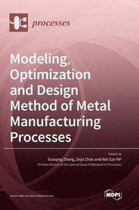 bokomslag Modeling, Optimization and Design Method of Metal Manufacturing Processes