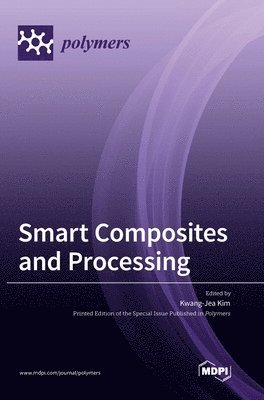 Kwang Jea Kim - Smart Composites and Processing, Inbunden
