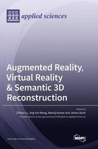 bokomslag Augmented Reality, Virtual Reality & Semantic 3D Reconstruction