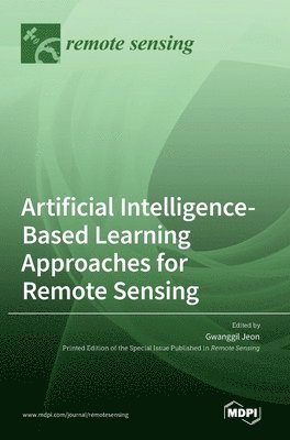 Gwanggil Jeon - Artificial Intelligence-Based Learning Approaches for Remote Sensing, Inbunden