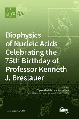 Biophysics of Nucleic Acids Celebrating the 75th Birthday of Professor Kenneth J. Breslauer 1