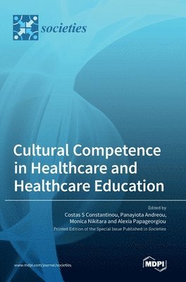 Costas S Constantinou, Panayiota Andreou, Monica Nikitara - Cultural Competence in Healthcare and Healthcare Education, Inbunden