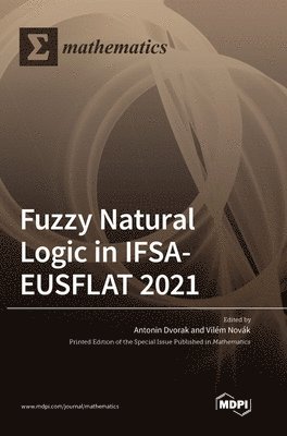 Antonin Dvorak, Vilem Novak - Fuzzy Natural Logic in IFSA-EUSFLAT 2021, Inbunden