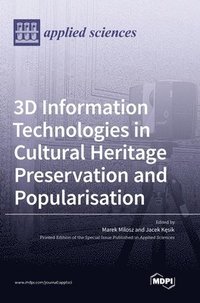 bokomslag 3D Information Technologies in Cultural Heritage Preservation and Popularisation