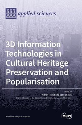 3D Information Technologies in Cultural Heritage Preservation and Popularisation, Inbunden