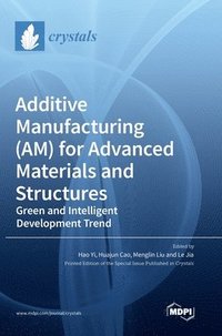 bokomslag Additive Manufacturing (AM) for Advanced Materials and Structures