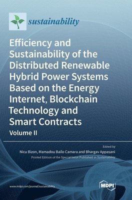 bokomslag Efficiency and Sustainability of the Distributed Renewable Hybrid Power Systems Based on the Energy Internet, Blockchain Technology and Smart Contracts