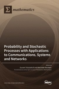 bokomslag Probability and Stochastic Processes with Applications to Communications, Systems and Networks