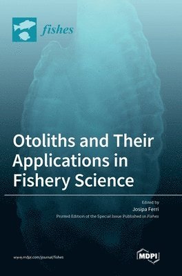 Otoliths and Their Applications in Fishery Science, Inbunden