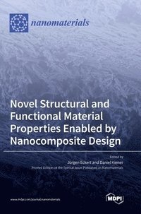 bokomslag Novel Structural and Functional Material Properties Enabled by Nanocomposite Design