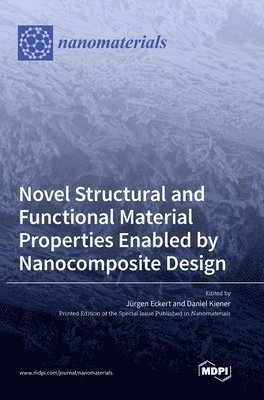 bokomslag Novel Structural and Functional Material Properties Enabled by Nanocomposite Design