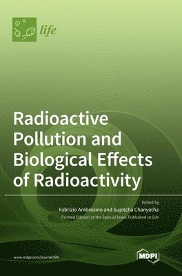 bokomslag Radioactive Pollution and Biological Effects of Radioactivity