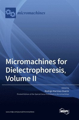 Micromachines for Dielectrophoresis, Volume II 1