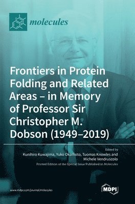 Frontiers in Protein Folding and Related Areas - in Memory of Professor Sir Christopher M. Dobson (1949-2019) 1