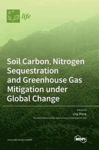 bokomslag Soil Carbon, Nitrogen Sequestration and Greenhouse Gas Mitigation under Global Change