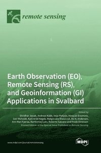 bokomslag Earth Observation (EO), Remote Sensing (RS), and Geoinformation (GI) Applications in Svalbard