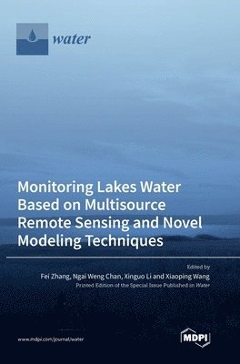 bokomslag Monitoring Lakes Water Based on Multisource Remote Sensing and Novel Modeling Techniques