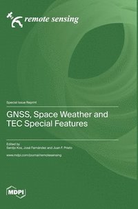 bokomslag GNSS, Space Weather and TEC Special Features