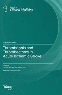 bokomslag Thrombolysis and Thrombectomy in Acute Ischemic Stroke