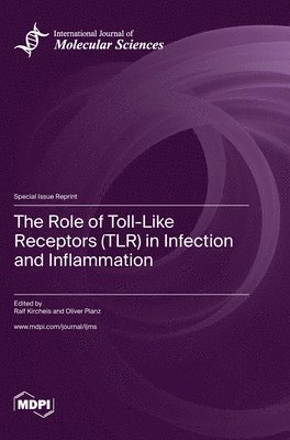 The Role of Toll-Like Receptors (TLR) in Infection and Inflammation 1