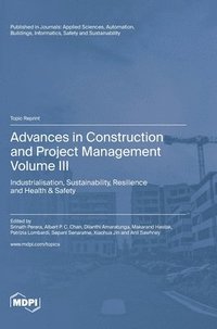 bokomslag Advances in Construction and Project Management: Volume III: Industrialisation, Sustainability, Resilience and Health & Safety