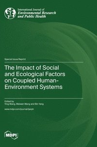 bokomslag The Impact of Social and Ecological Factors on Coupled Human-Environment Systems