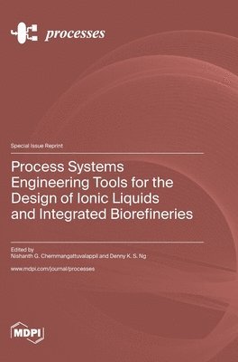 bokomslag Process Systems Engineering Tools for the Design of Ionic Liquids and Integrated Biorefineries