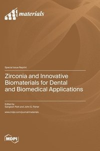 bokomslag Zirconia and Innovative Biomaterials for Dental and Biomedical Applications