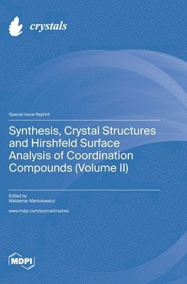 bokomslag Synthesis, Crystal Structures and Hirshfeld Surface Analysis of Coordination Compounds (Volume II)