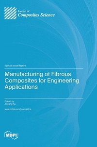 bokomslag Manufacturing of Fibrous Composites for Engineering Applications