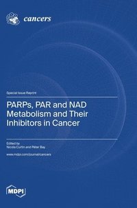 bokomslag PARPs, PAR and NAD Metabolism and Their Inhibitors in Cancer