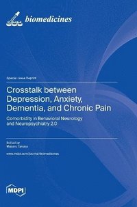 bokomslag Crosstalk between Depression, Anxiety, Dementia, and Chronic Pain