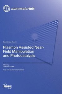 bokomslag Plasmon Assisted Near-Field Manipulation and Photocatalysis